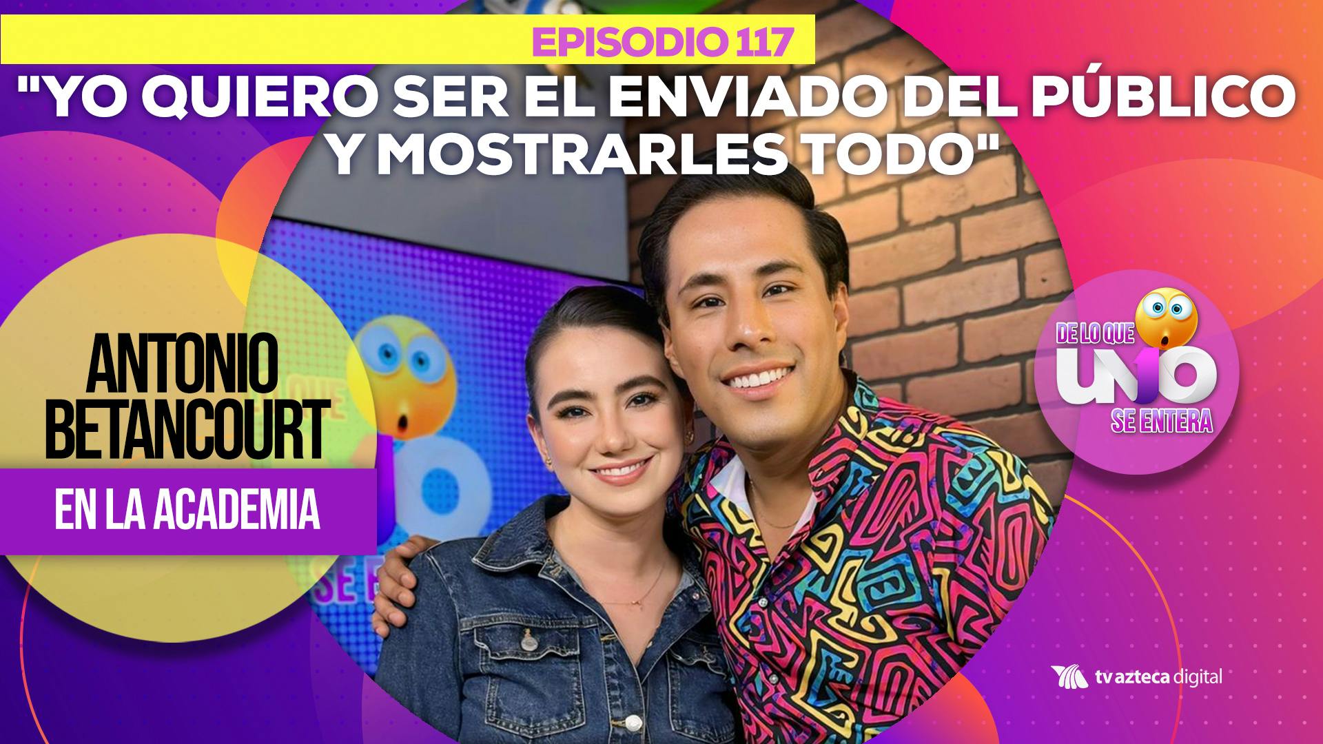 Ep. 117: “Yo quiero ser el enviado del público y mostrarles todo” Antonio Betancourt en La Academia