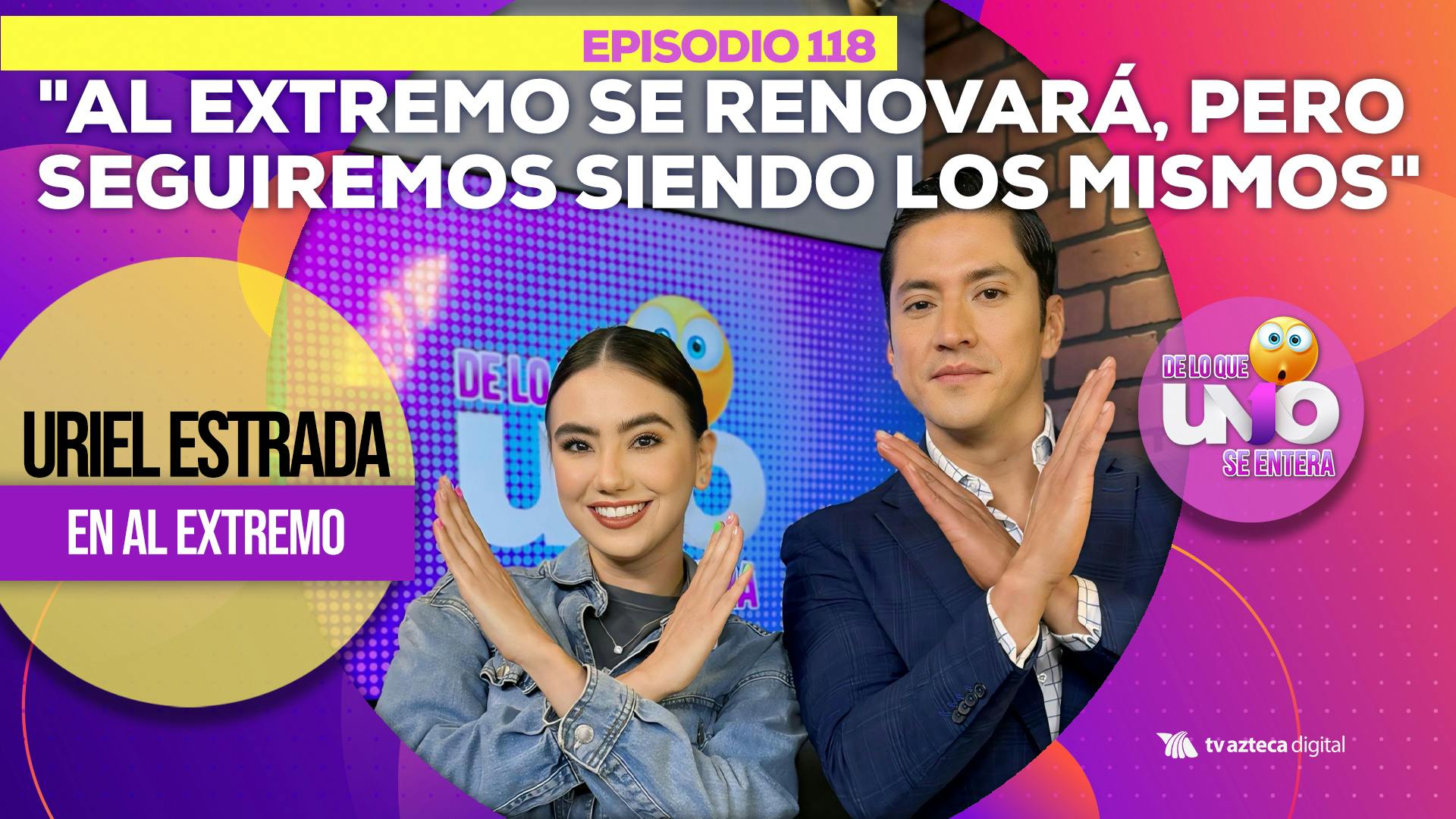 Ep. 118: “Al Extremo se renovará, pero seguiremos siendo los mismos” Uriel Estrada en Al Extremo
