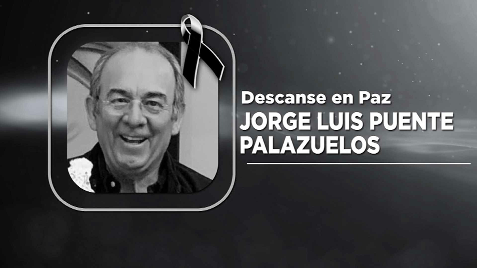 Jorge Luis Puente Palazuelos falecció este 27 de julio, Descanse en Paz