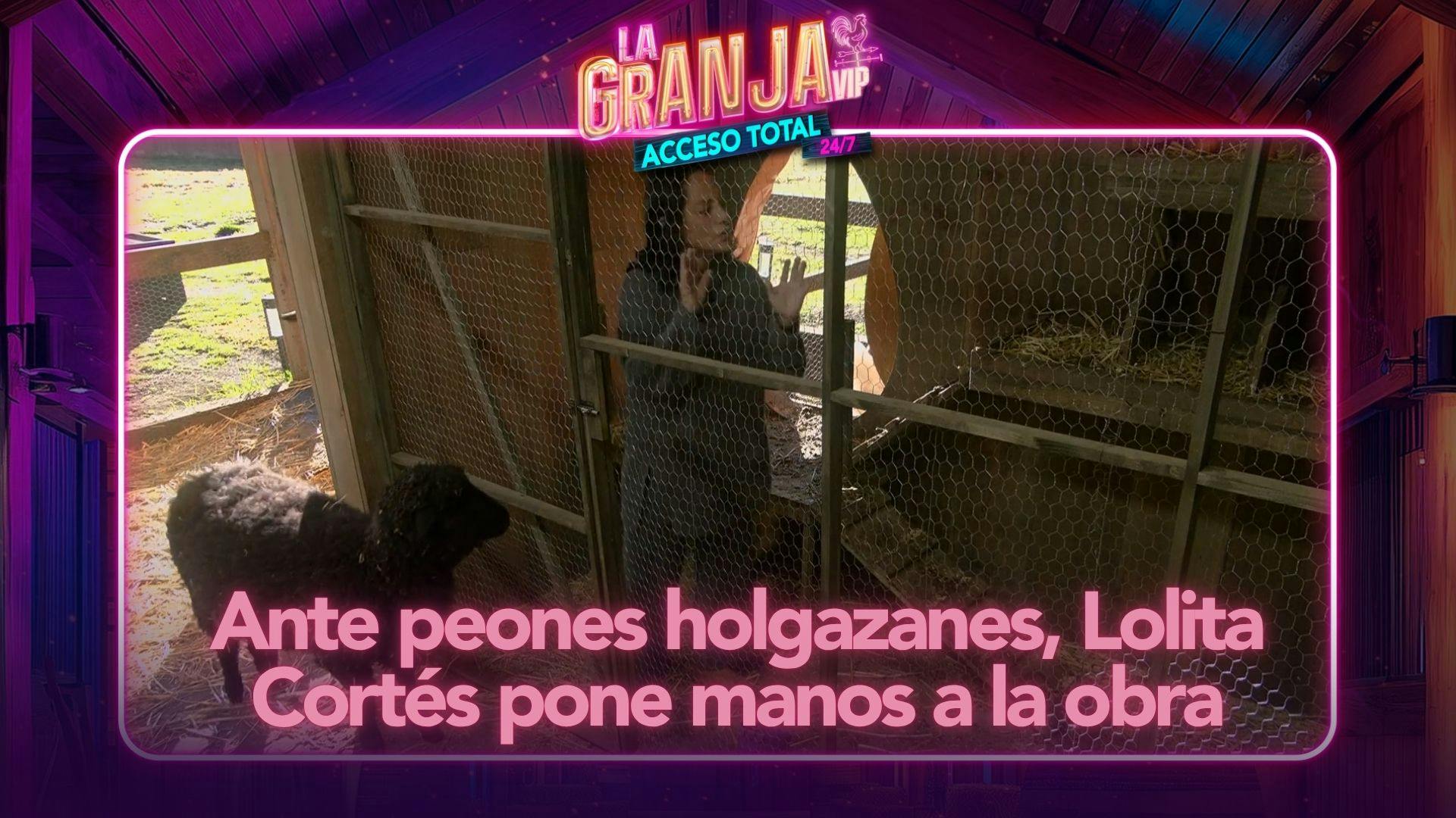 Ante peones holgazanes, Lolita Cortés pone manos a la obra en La Granja VIP (VIDEO)