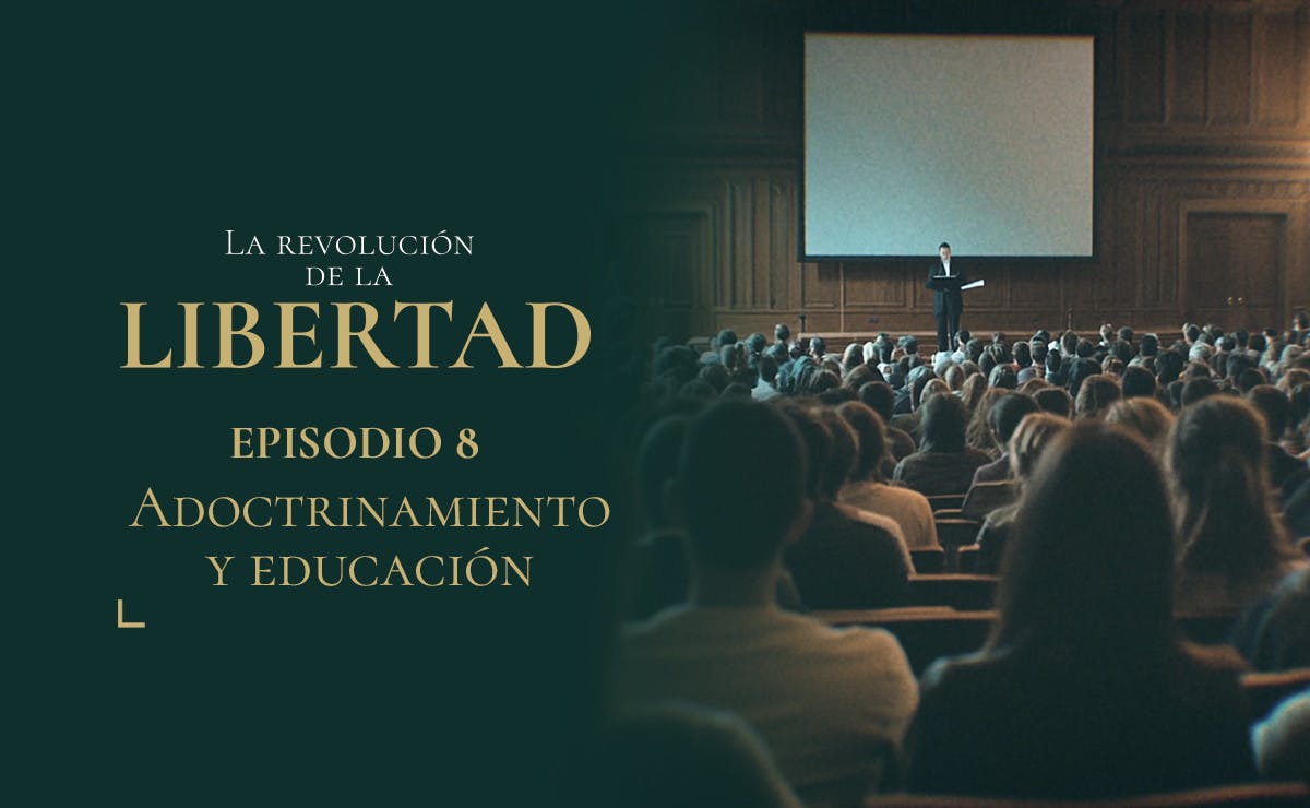 Capítulo 8: Adoctrinamiento y educación | La Revolución de la Libertad