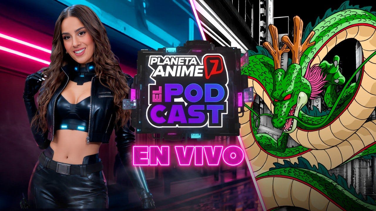 ¿Dragon Ball es el mejor anime del mundo? | Planeta Anime, El Podcast con Pamela Cortés, Iván Lex y Evan Lee