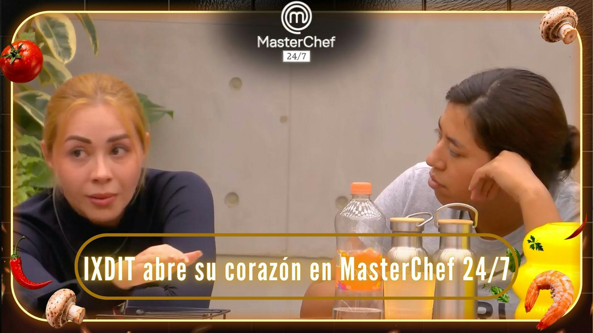 IXDIT se abre sobre la relación de sus padres en MasterChef 24/7 