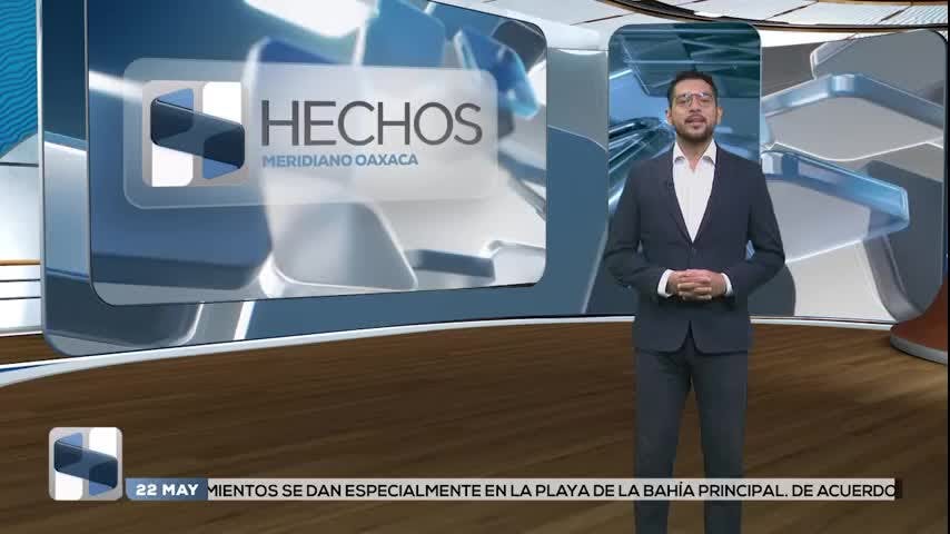 Noticias Oaxaca del 22 de mayo 2026