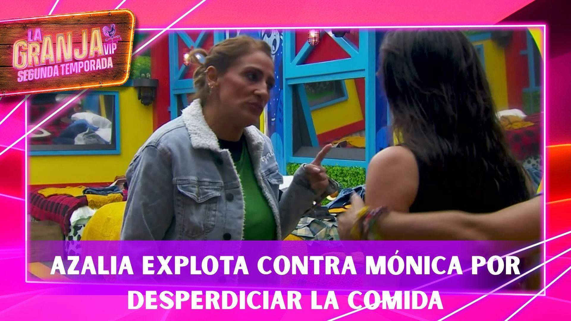 Azalia Ojeda EXPLOTA contra Mónica Escobedo por desperdiciar la comida de La Granja VIP Segunda Temporada
