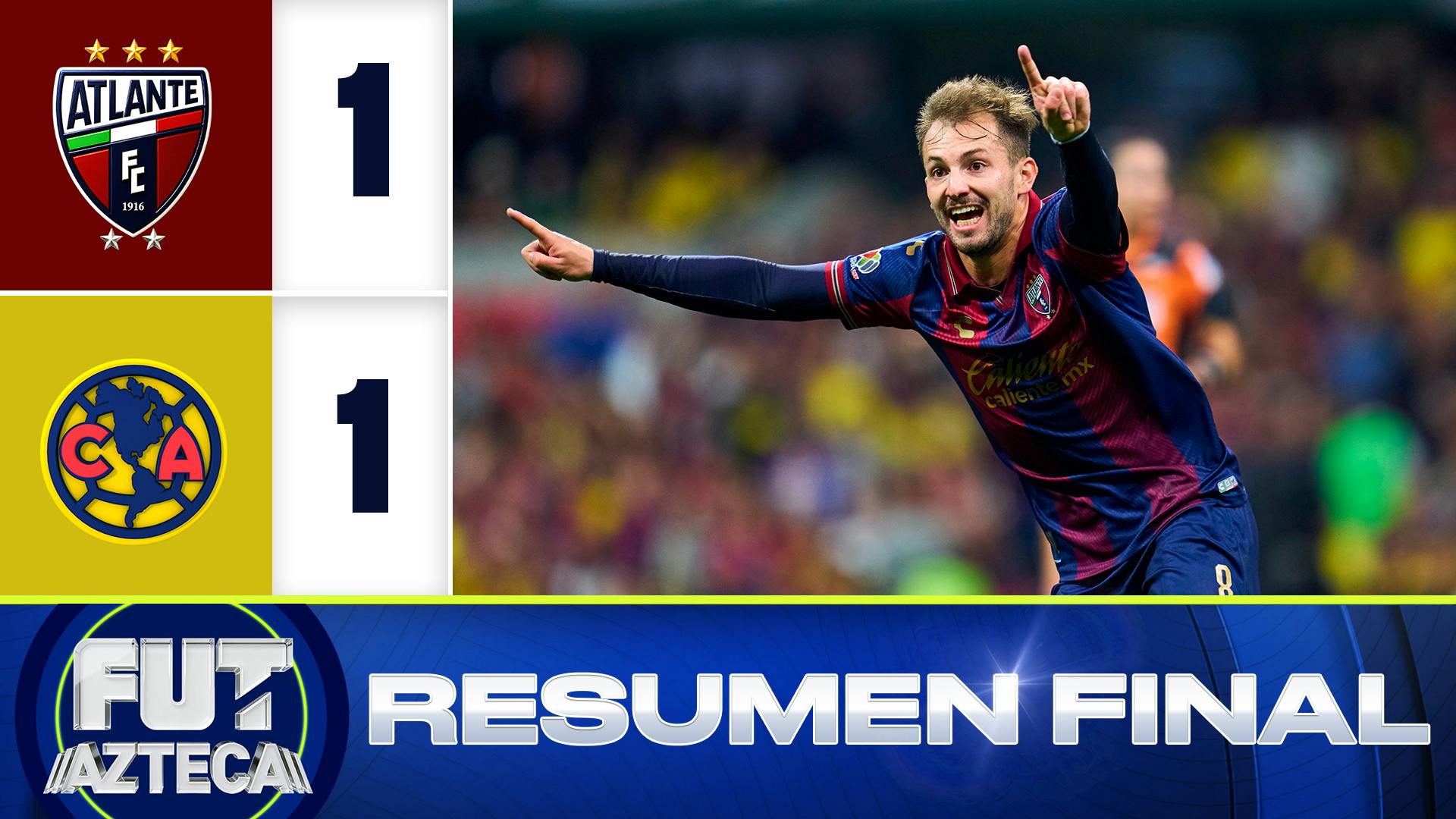 Atlante 1-1 América: Resumen, goles y mejores momentos del partido de la Jornada 2 del Apertura 2026