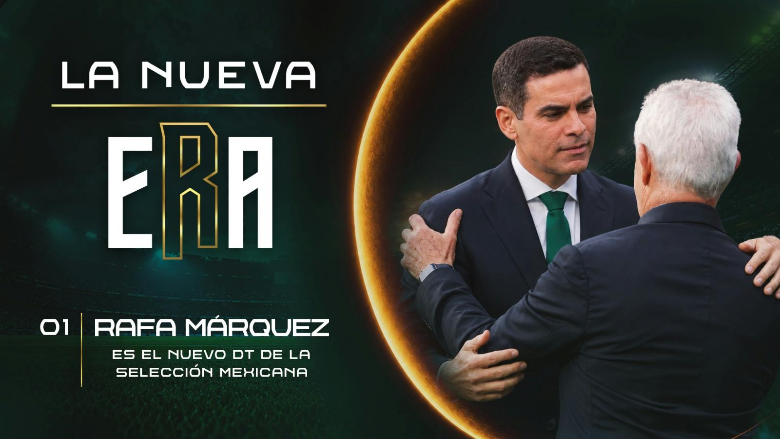 LA NUEVA ERA | RAFA MÁRQUEZ ES NUEVO DT DE MÉXICO | CAPÍTULO 1