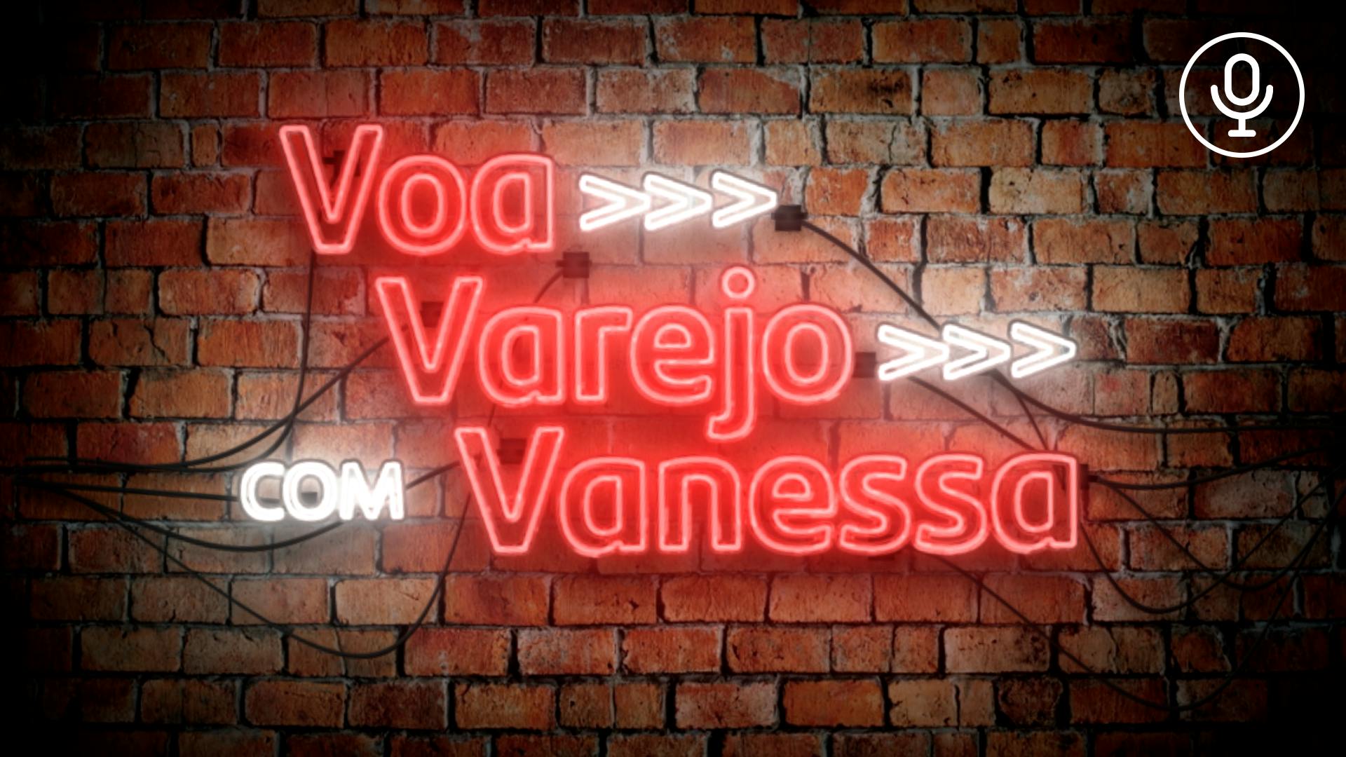 Voa Varejo com Vanessa | Julho | Claudia Sampaio, Luciana Aguiar, Paolla Gray e Luciane Effting
