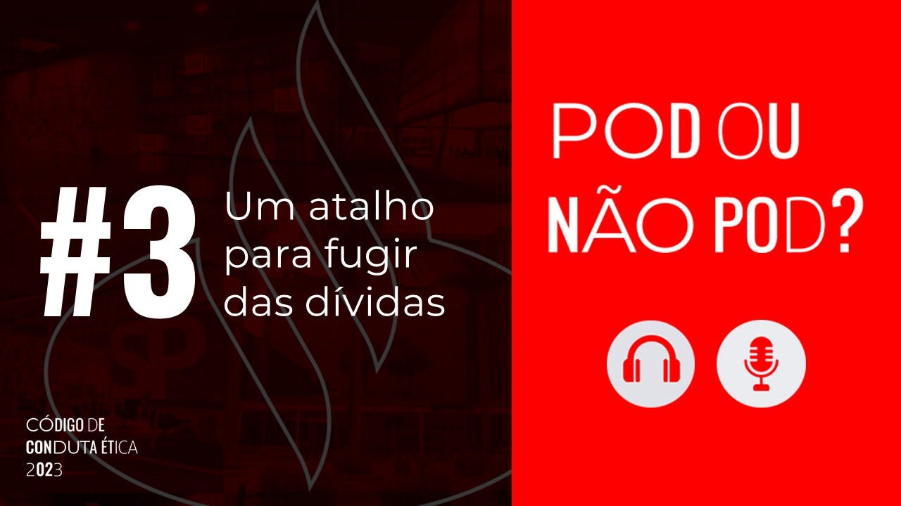 Pod ou Não Pod - Episódio 3 - Um atalho pra fugir das dívidas