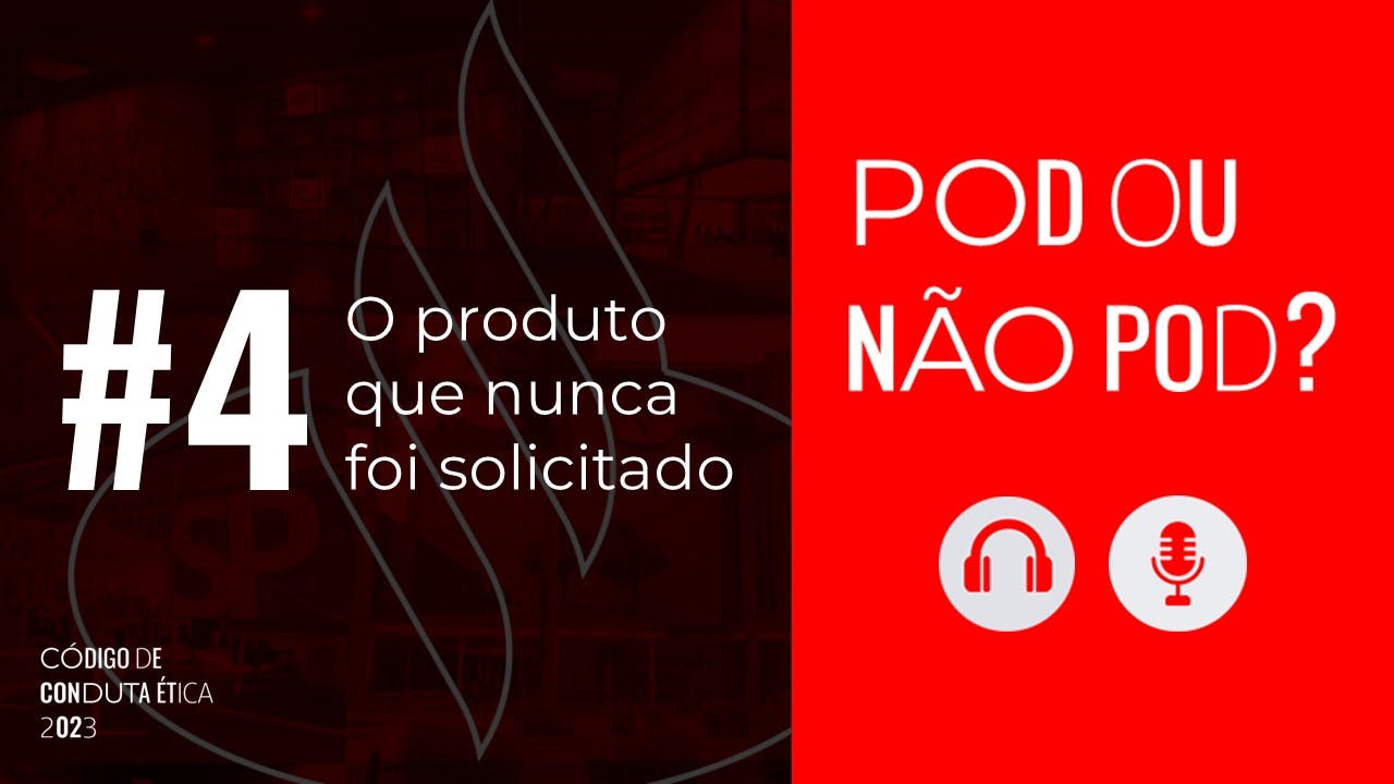 Pod ou Não Pod - Episódio 4 - O produto que nunca foi solicitado