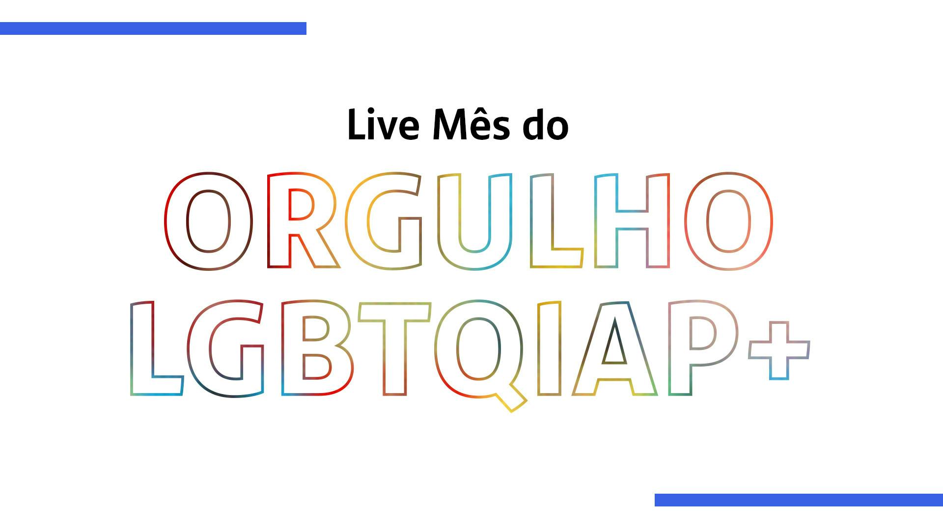 Live Mês Orgulho LGBTQIAP+