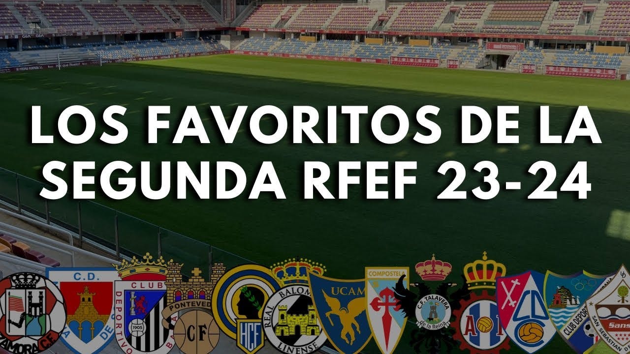 Los equipos FAVORITOS en la SEGUNDA RFEF 23-24