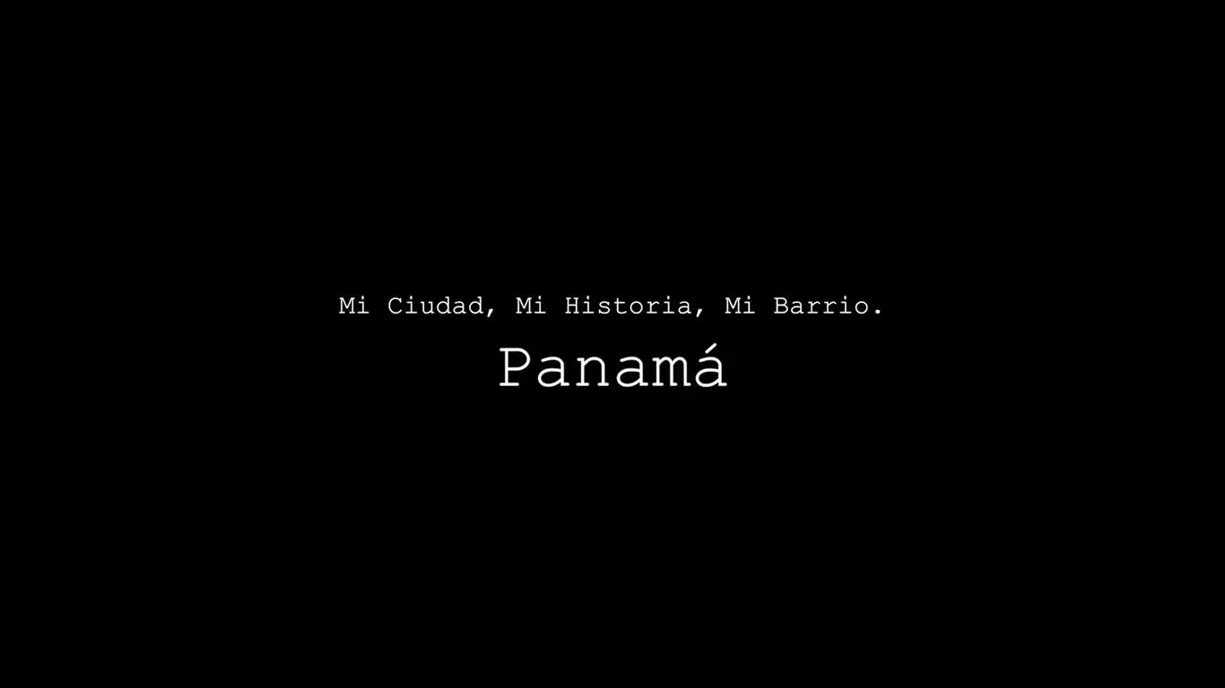 Documental Panamá 2017: Mi ciudad, mi historia, mi barrio