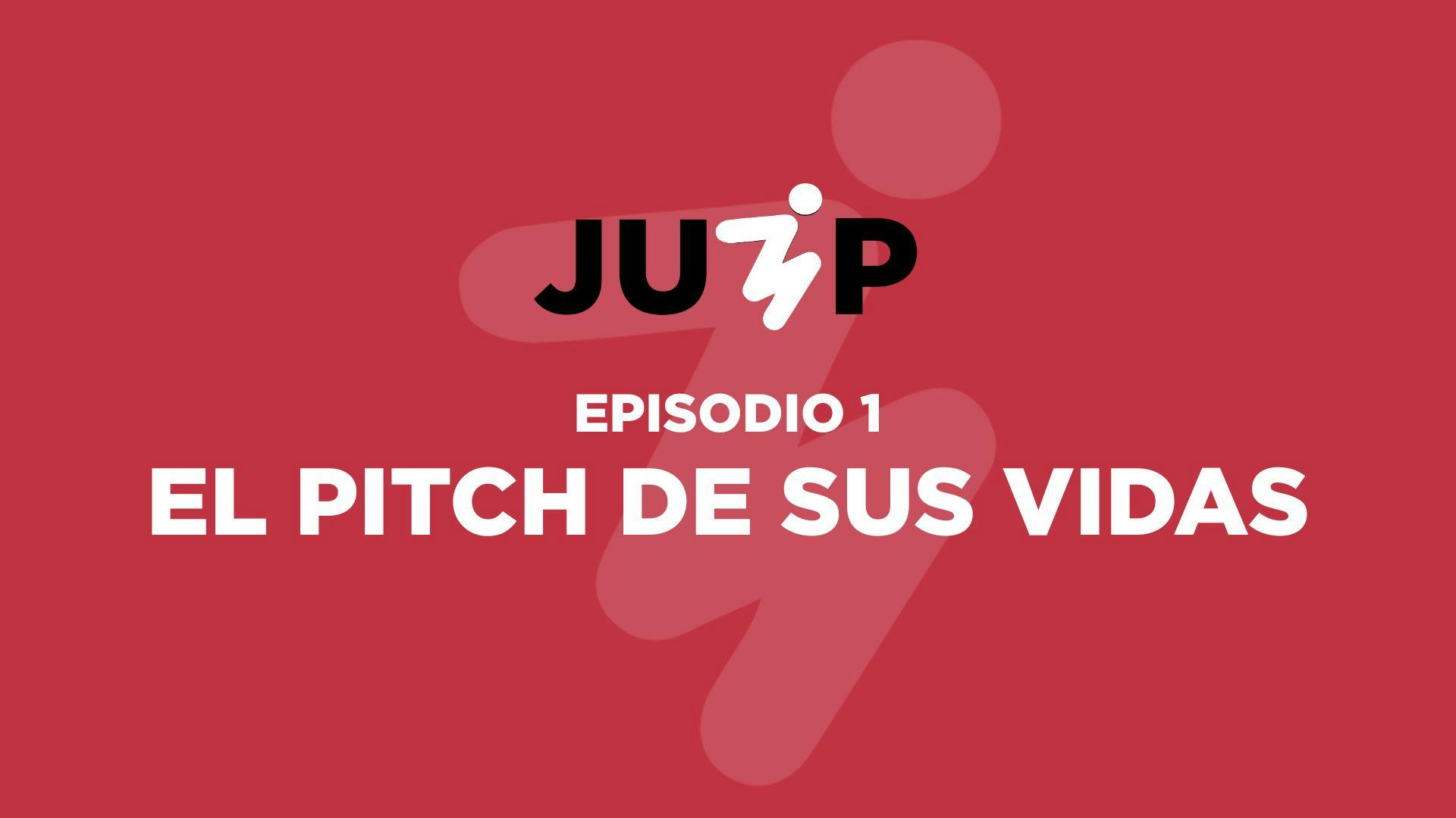 Episodio 1 – El Pitch de sus Vidas