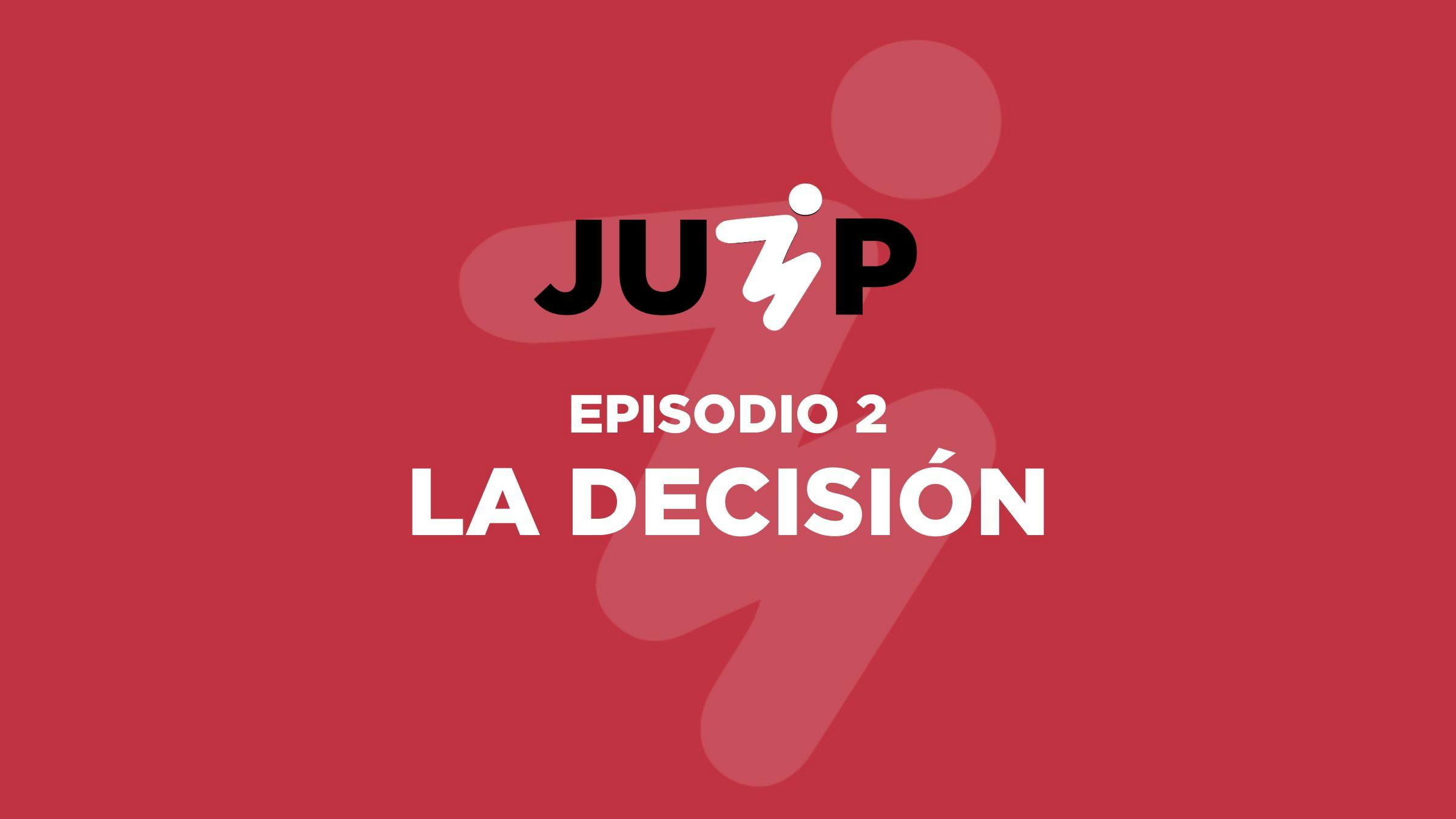Episodio 2 - La Decisión