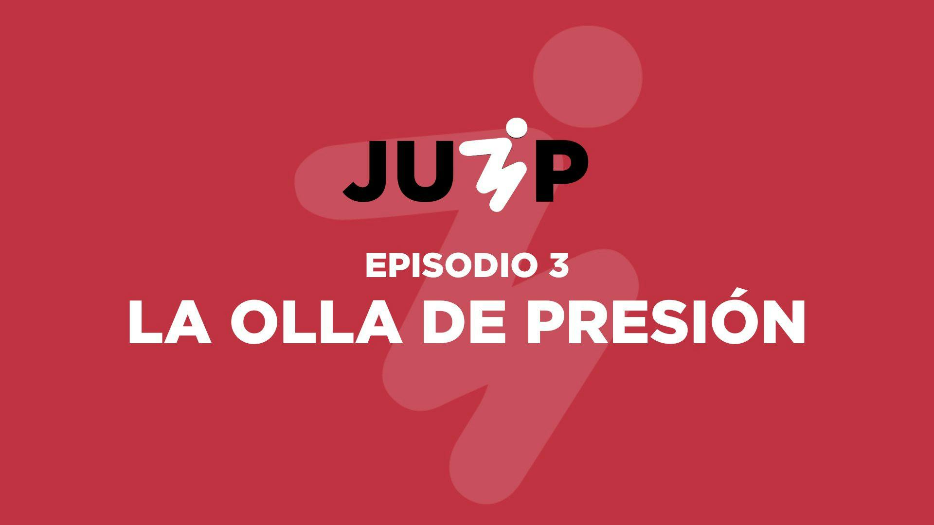 Episodio 3 - La Olla de Presión