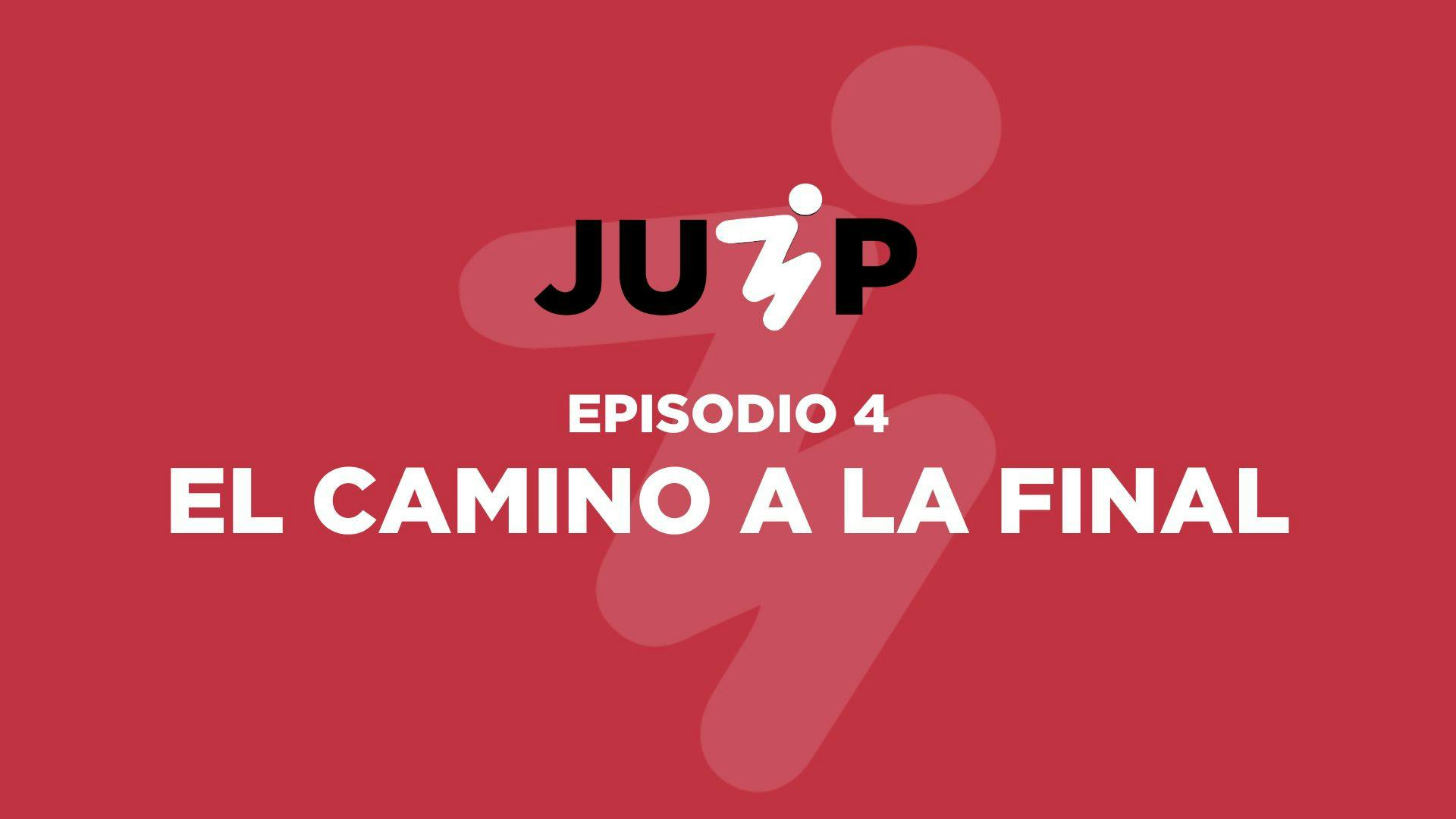 Episodio 4 - El Camino a la Final