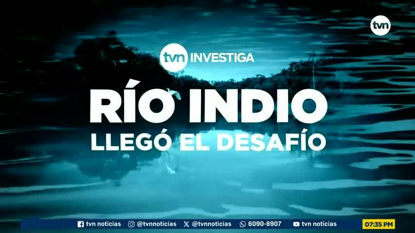 TVN Investiga: Río Indio, llegó el desafío