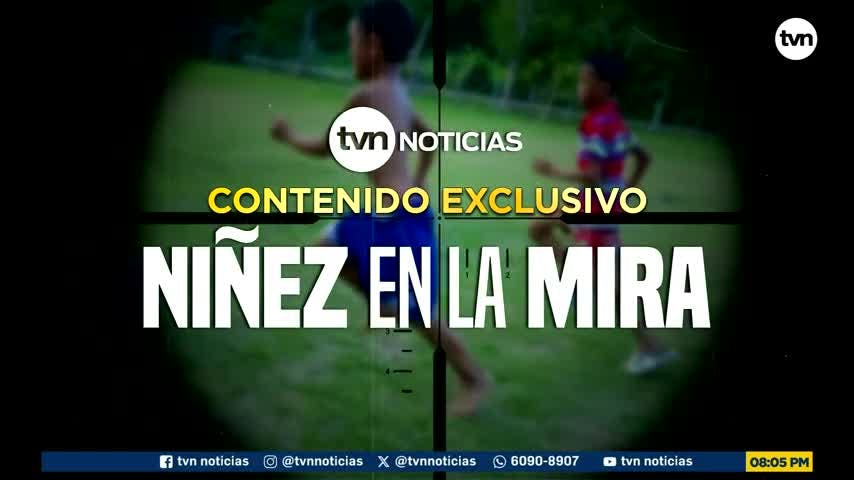Contenido exclusivo: 'Niñez en la mira'