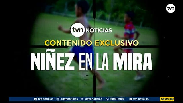 Contenido exclusivo: 'Niñez en la mira'
