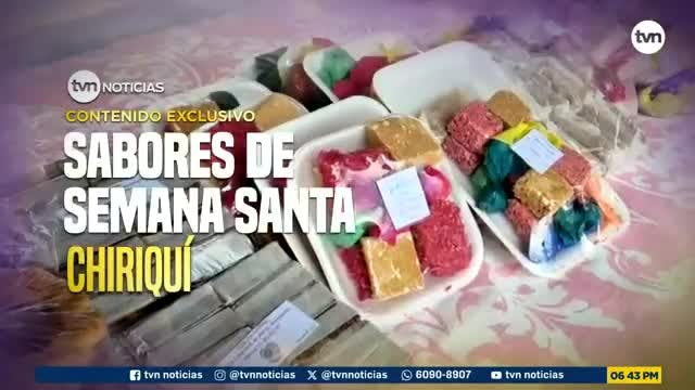 Contenido Exclusivo: Sabores de Semana Santa-Chiriquí