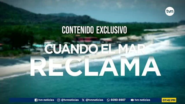 Contenido Exclusivo: Cuando el mar reclama