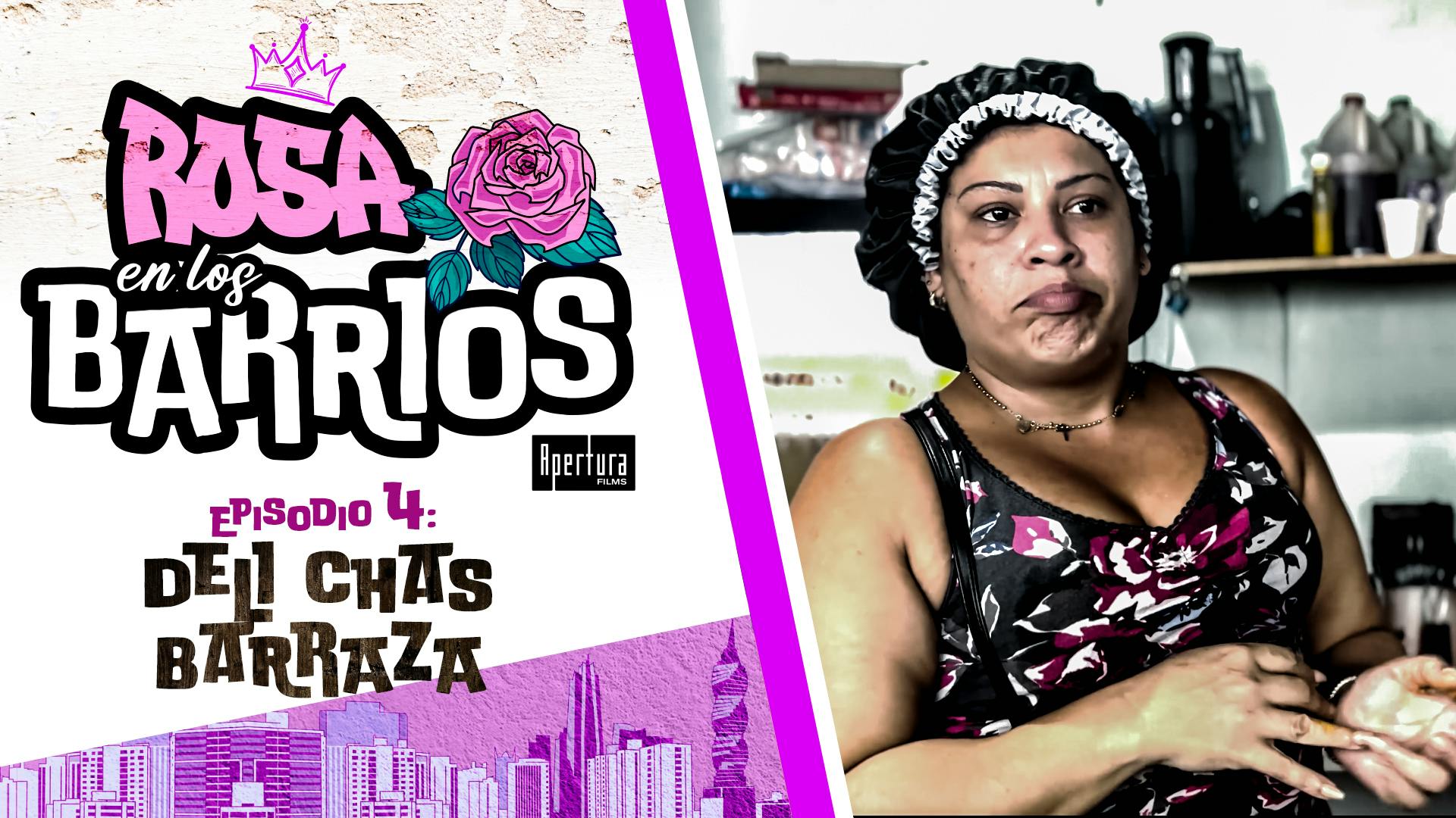 Rosa en los Barrios Ep 4 - Delichas Barraza