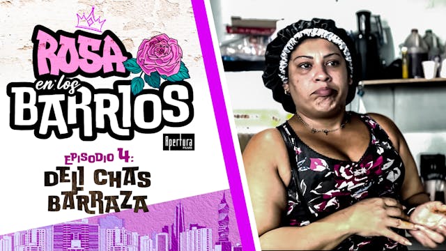 Rosa en los Barrios Ep 4 - Delichas Barraza