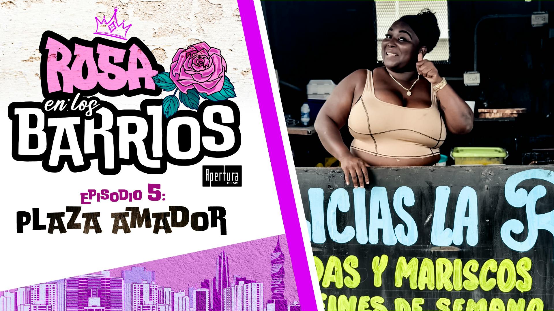 Rosa en los Barrios Ep 5 - Plaza Amador