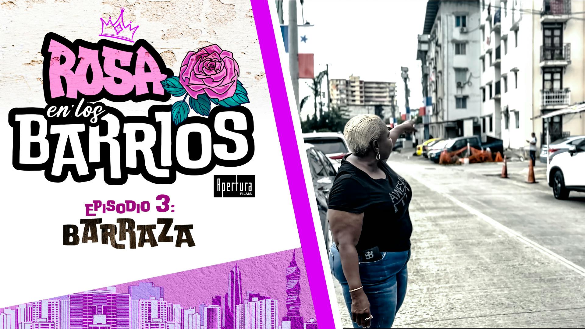 Rosa en los Barrios Ep 3 - Barraza