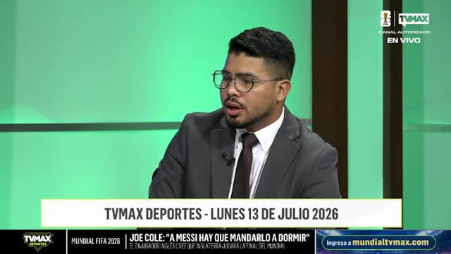 TVMAX Deportes - Lunes 13 de julio de 2026