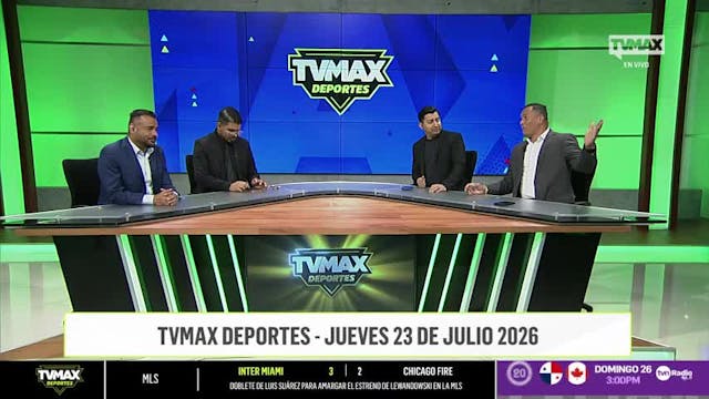 TVMAX Deportes - Jueves 23 de julio de 2026
