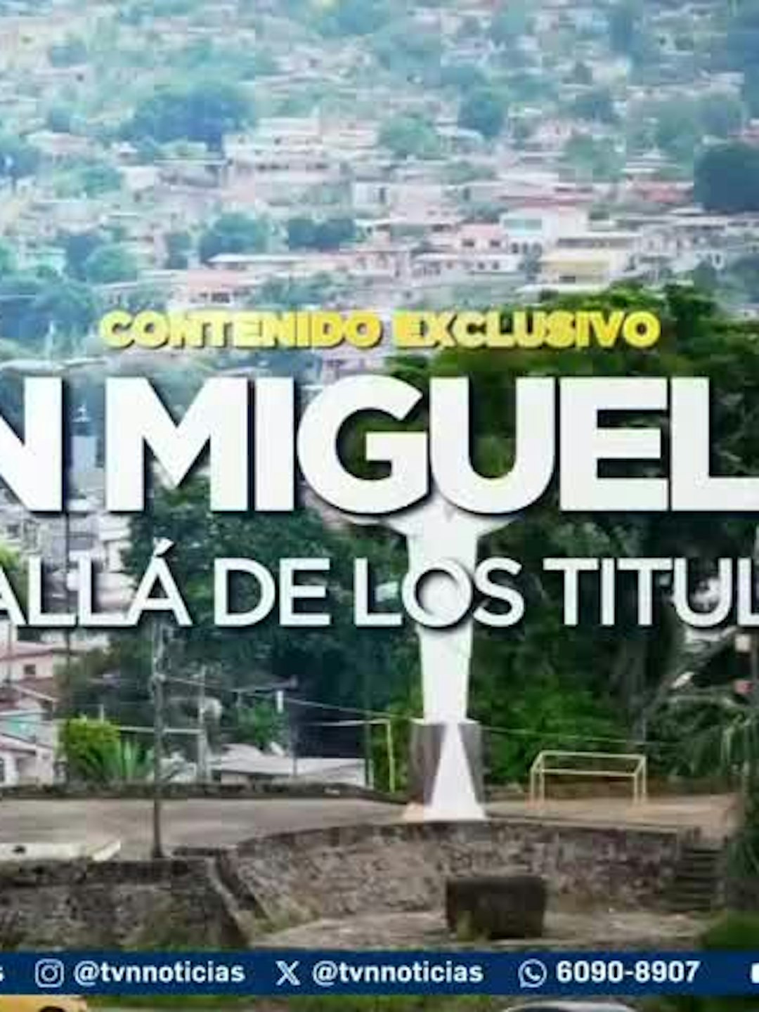 Contenido Exclusivo: San Miguelito, más allá de los titulares