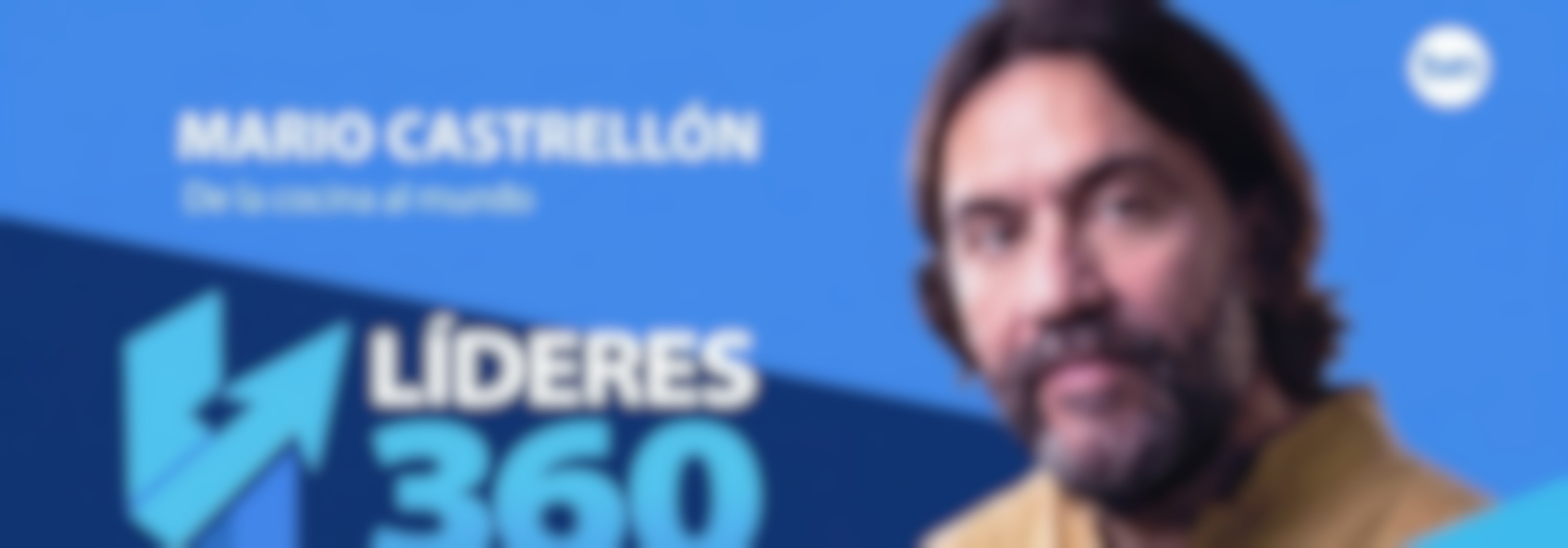 Líderes 360 | Mario Castrellón