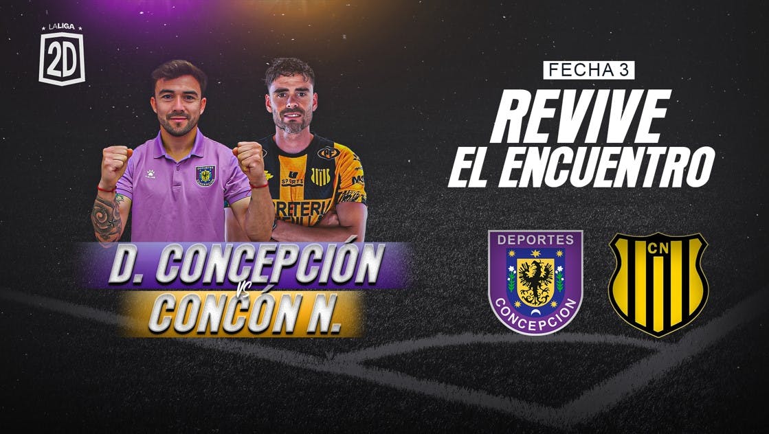 D. Concepción vs. Concón National: Fecha 3
