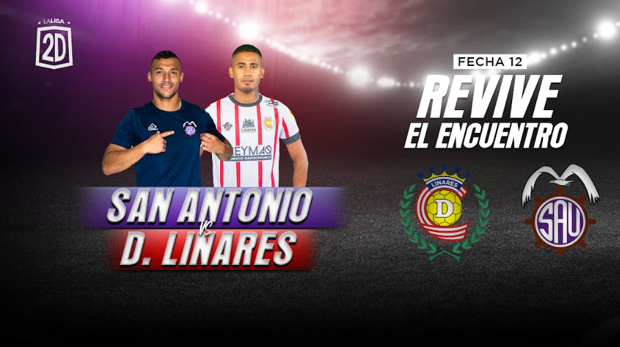 San Antonio Unido vs. Deportes Linares - Fecha 12