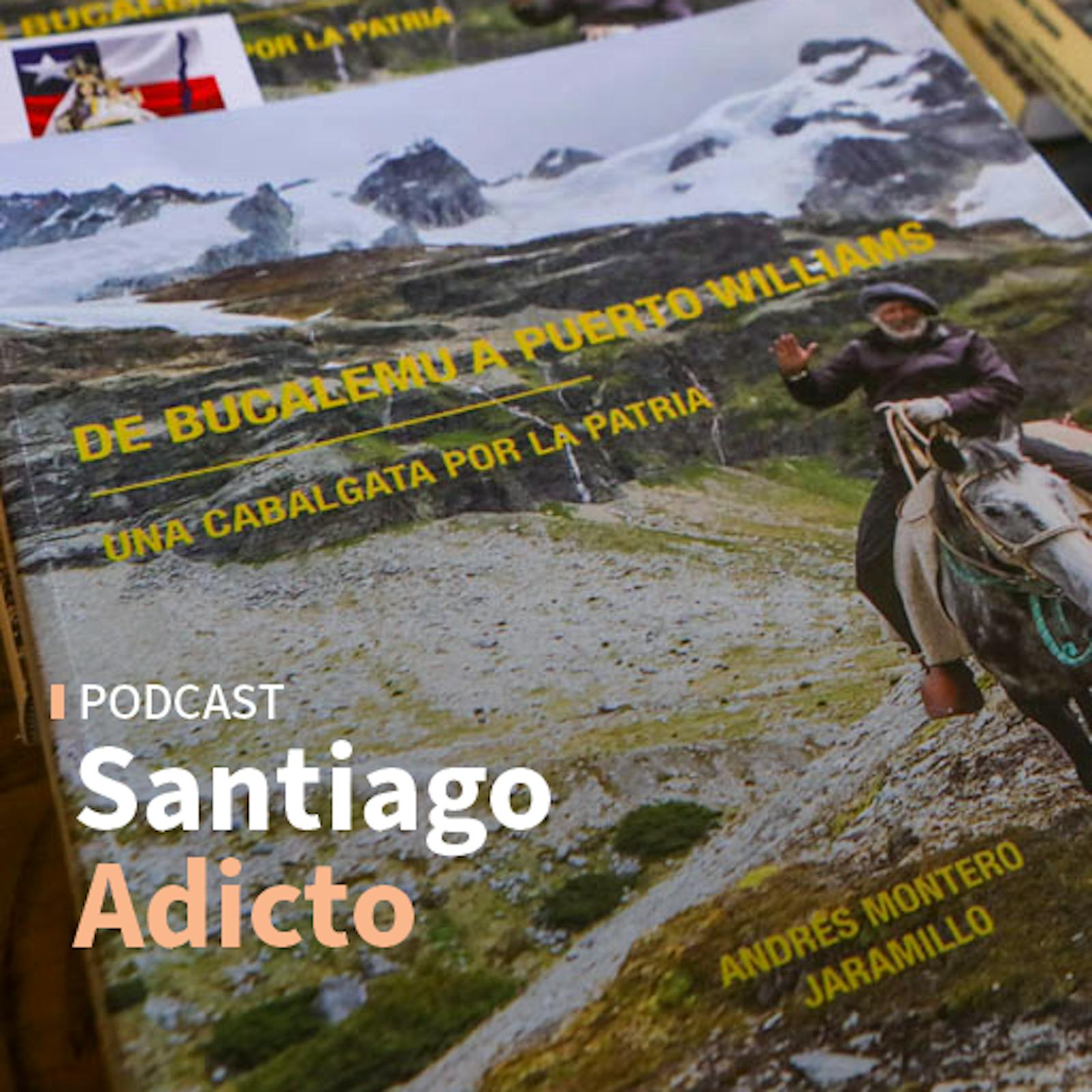 Andrés Montero Jaramillo y el libro De Bucalemu a Puerto Williams: Una cabalgata por la patria episode artwork