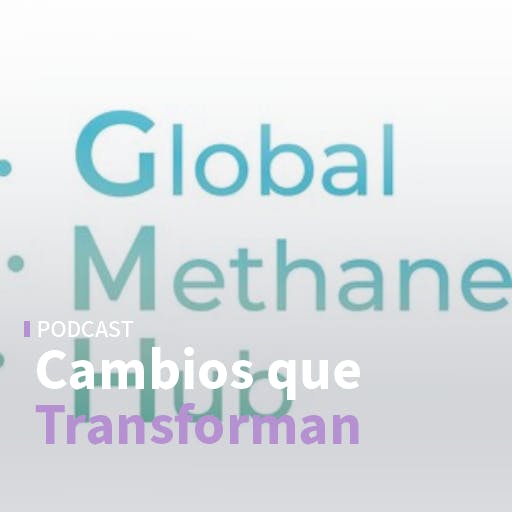 Los 10 años de transformación energética y The Global Methane Hub