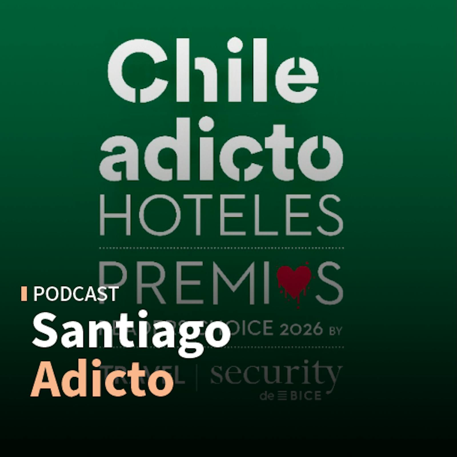 Premios Chile Adicto Hoteles 2026 by Travel Security y La Pesebrera Hotel Boutique episode artwork