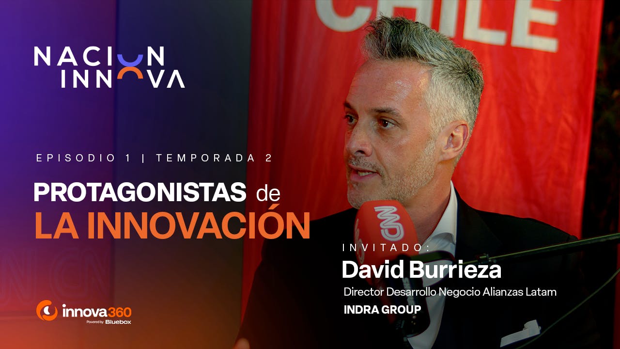 Nación Innova 360 T02 E01: David Burrieza, de Indra Group