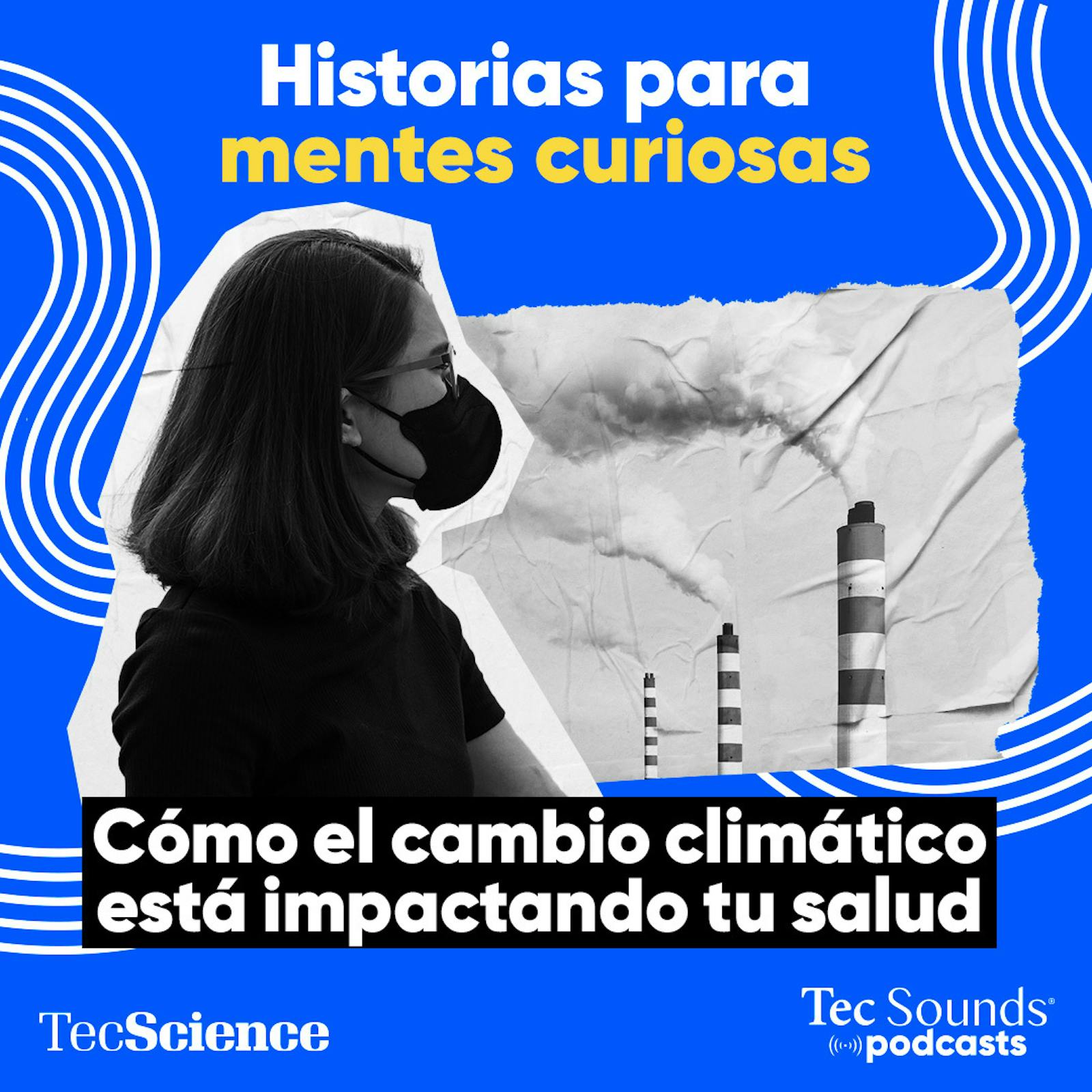 Ep. 99 - Cómo el cambio climático está impactando tu salud