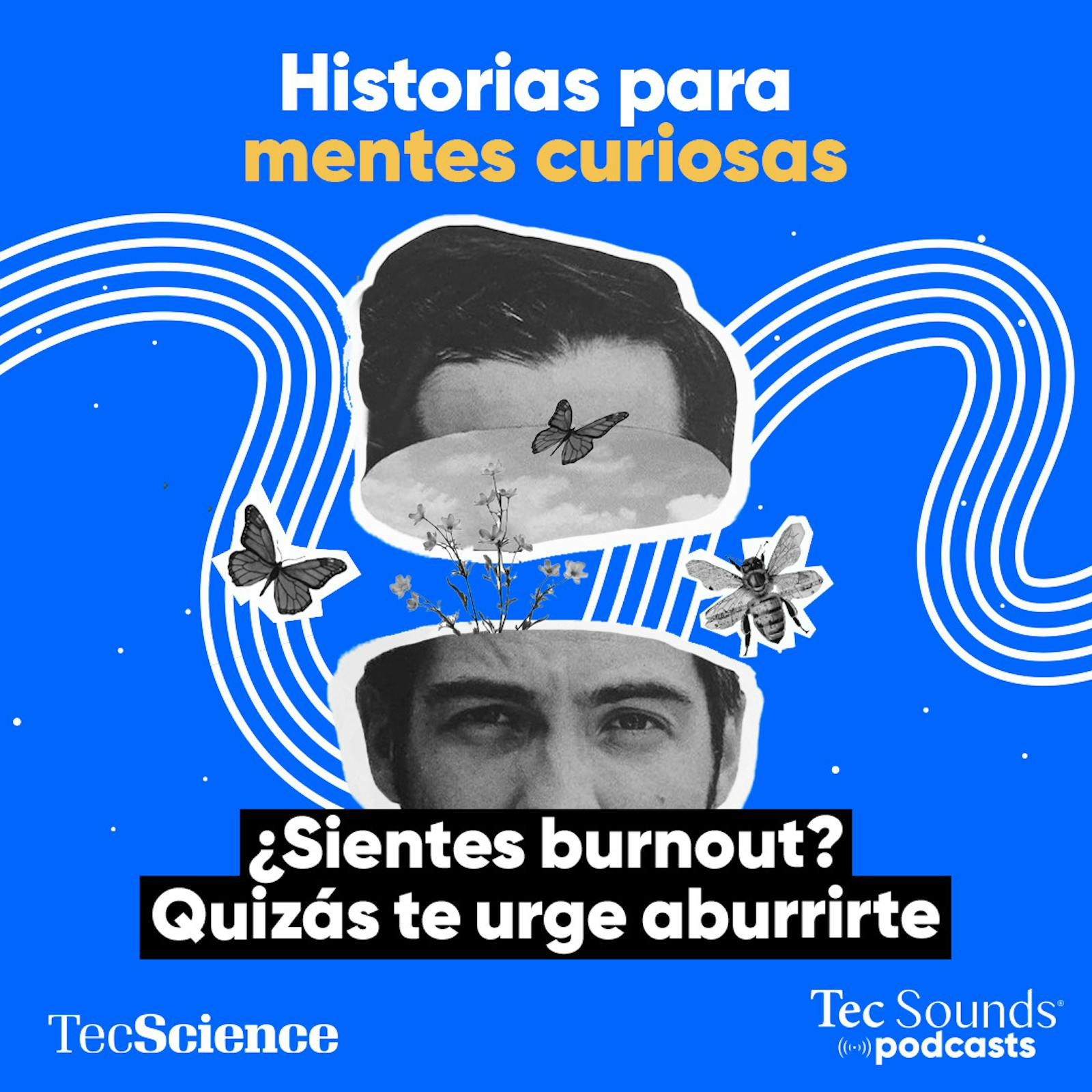 Ep. 104 - ¿Sientes burnout? Es porque te urge aburrirte
