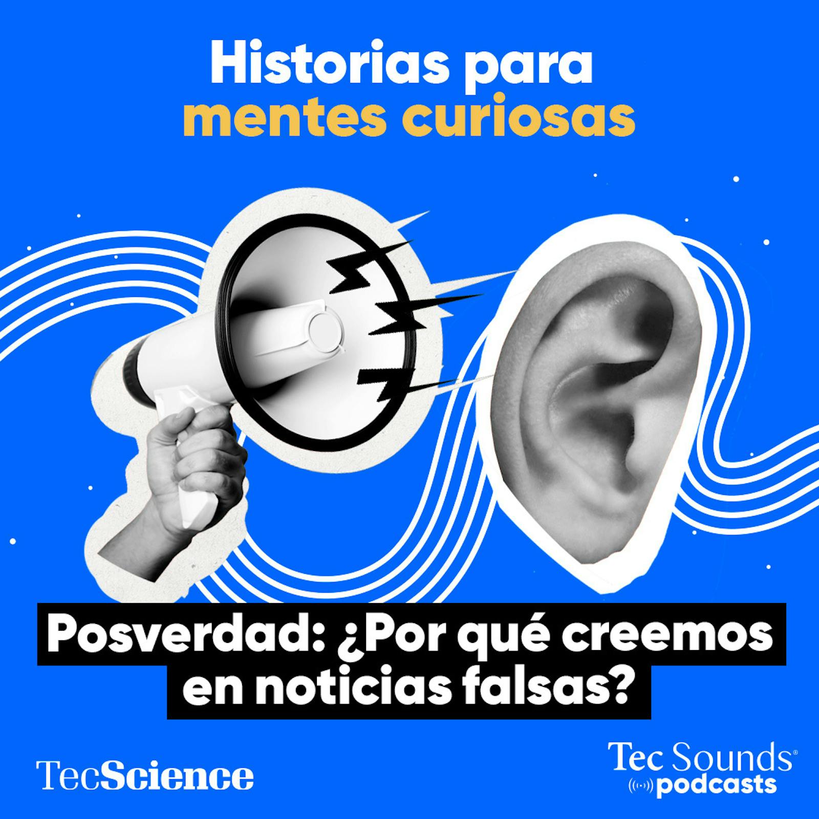 Ep. 109 - Posverdad: ¿Por qué creemos en noticias falsas?