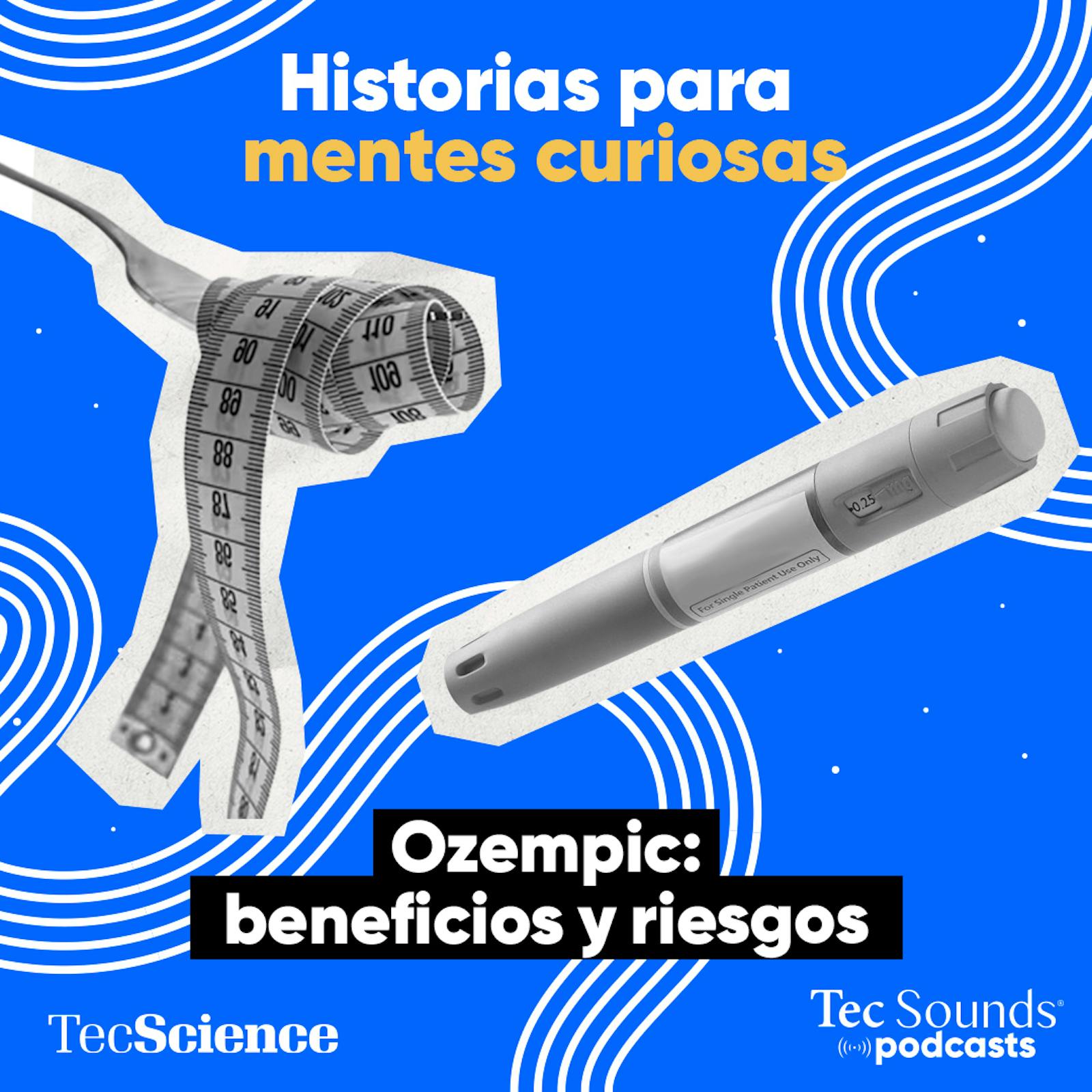 Ep. 110 - Ozempic: Beneficios y riesgos del fármaco más popular de las redes sociales