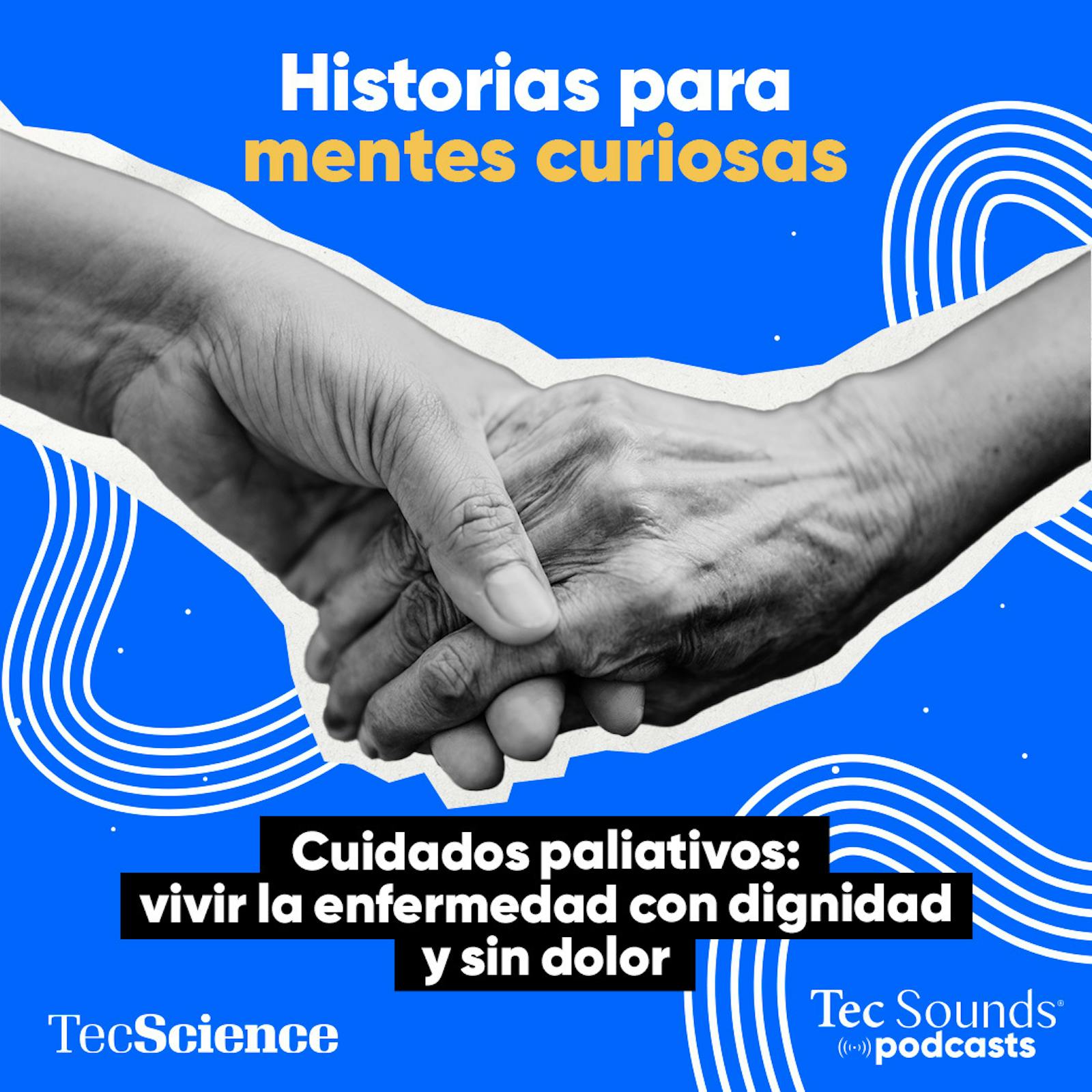 Ep. 119 - Cuidados paliativos: vivir la enfermedad con dignidad y sin dolor