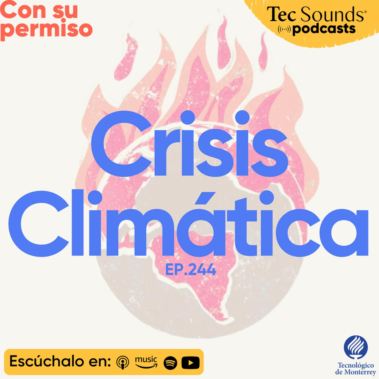 Ep. 244 - Crisis Climática: Rutas para reconstruir la esperanza por el futuro