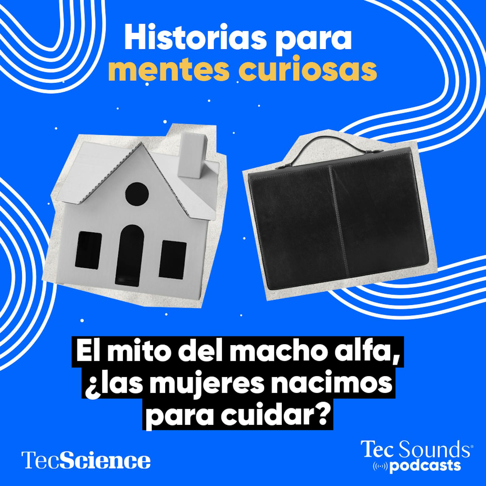 Ep. 134 - El mito del macho alfa: ¿las mujeres nacimos para cuidar? Ep. 134 - El mito del macho alfa: ¿las mujeres nacimos para cuidar?