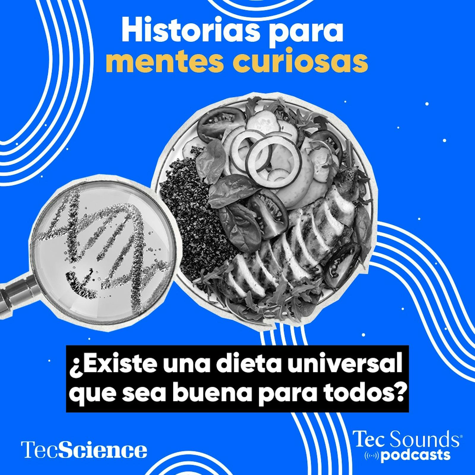 Ep. 138 - ¿Existe una dieta universal que sea buena para todos?  Conoce qué son la nutrigenética y la nutrigenómica 