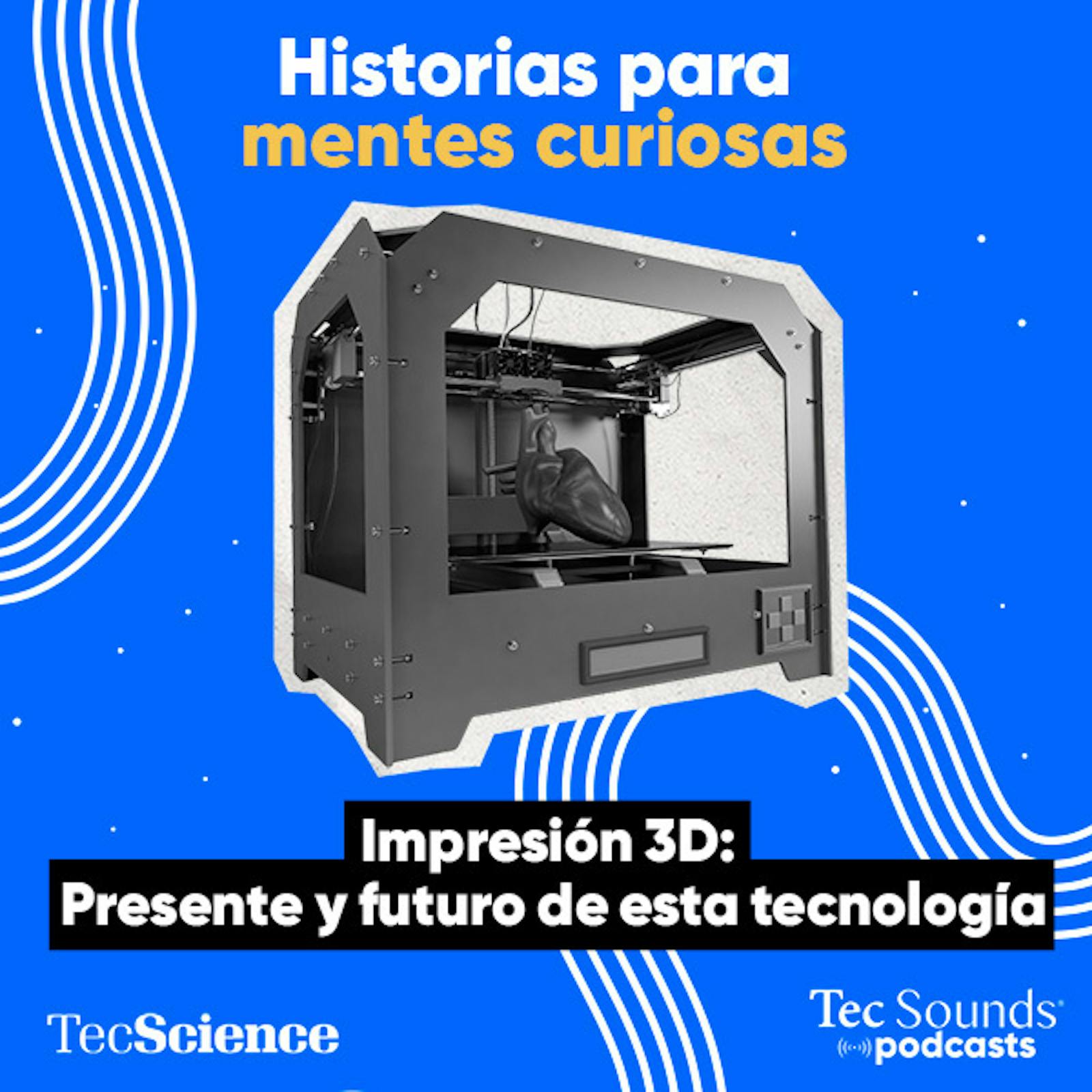 Ep. 140 - Impresión 3D, presente y futuro de esta tecnología