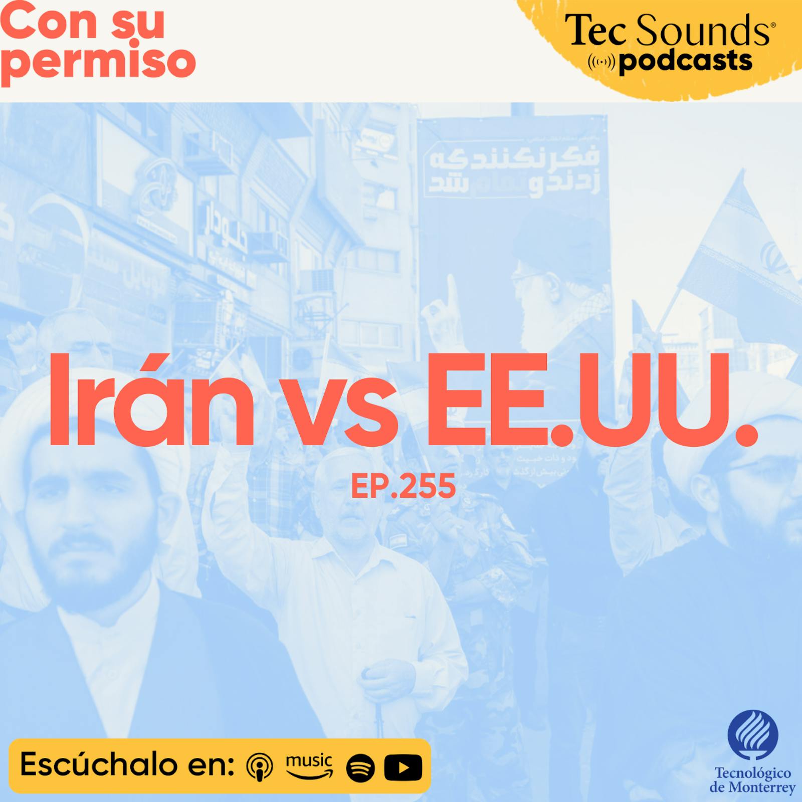 Ep. 255 - Irán vs Estados Unidos: claves para entender la guerra en Medio Oriente